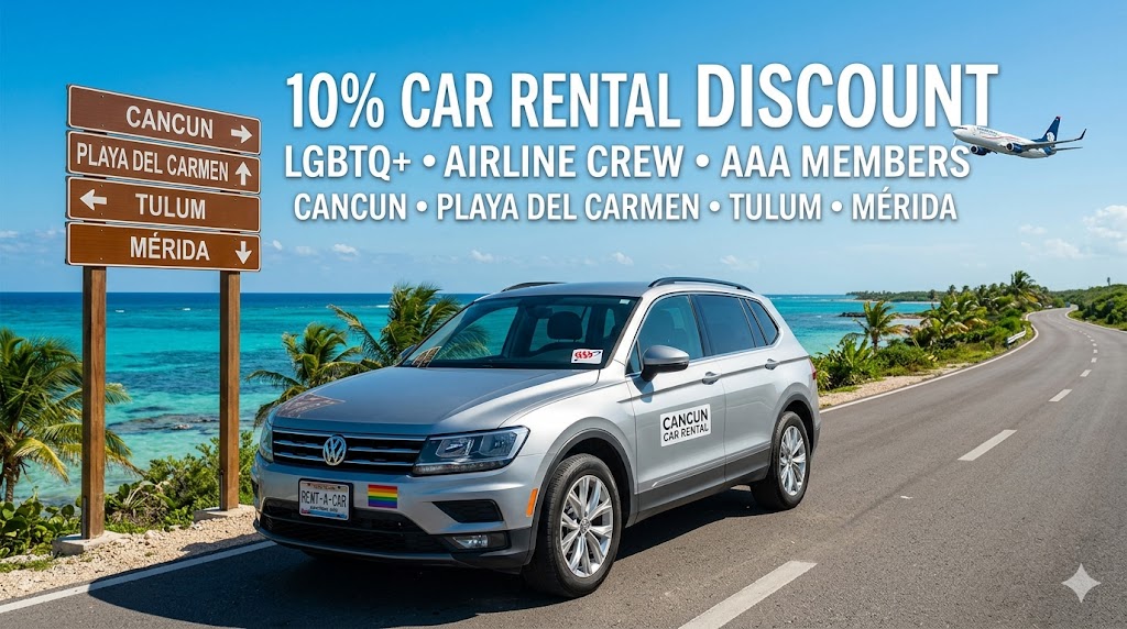 10% Car Rental Discount for LGBTQ+, Airline Crew & AAA Members in Cancun, Playa del Carmen, Tulum and Mérida